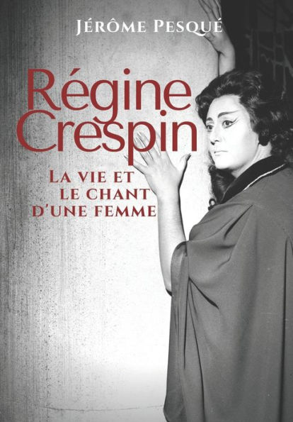Régine Crespin: La vie et le chant d'une femme