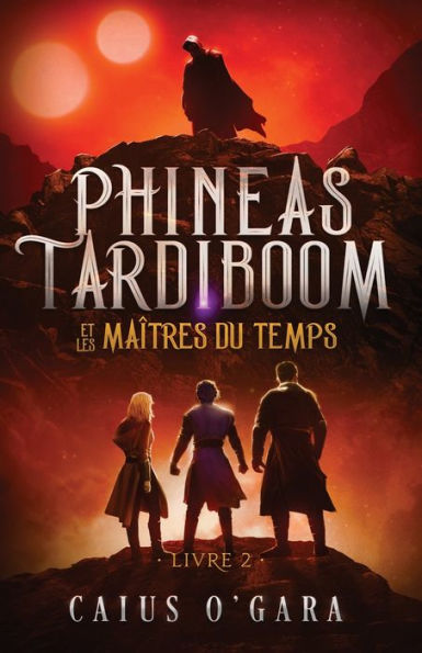 Phineas Tardiboom et les maîtres du temps (Livre 2)