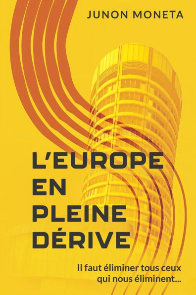 L'Europe En Pleine DÃ¯Â¿Â½rive: Il faut Ã¯Â¿Â½liminer tous ceux qui nous Ã¯Â¿Â½liminent...