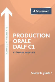Title: Production orale DALF C1, Author: StÃÂÂphane Wattier