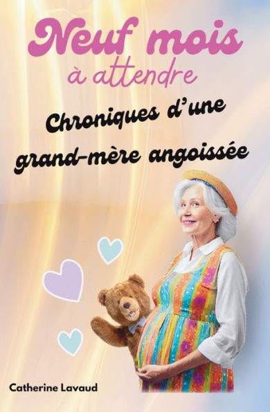 Neuf mois ï¿½ attendre: Chroniques d'une grand-mï¿½re angoissï¿½e