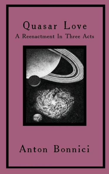 Quasar Love: A Reenactment Three Acts