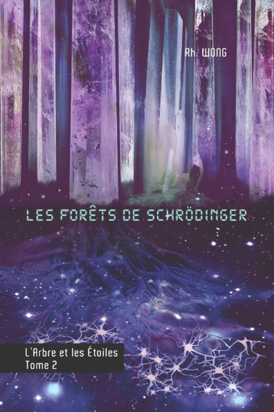 Les forï¿½ts de Schrï¿½dinger: L'arbre et les ï¿½toiles, tome 2
