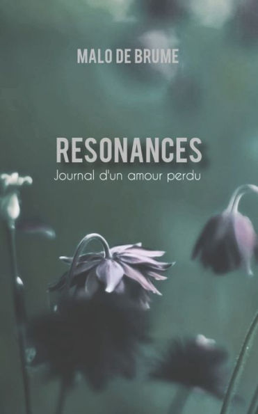 RESONANCES: Journal d'un amour perdu