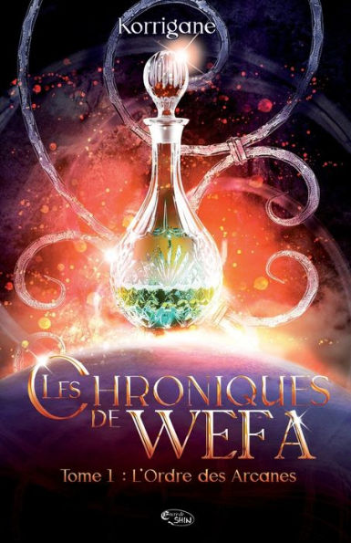 Les chroniques de Wefa: T.1: l'Ordre des Arcanes (fantasy)