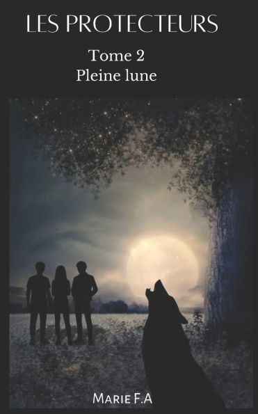 Les protecteurs: Tome 2 Pleine lune