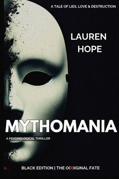 Mythomania: A Tale of Lies, Love and Destruction - Original Fate (A Dark Psychological Thriller)
