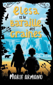 Title: Elesa et la bataille des graines, Author: Marie Armano