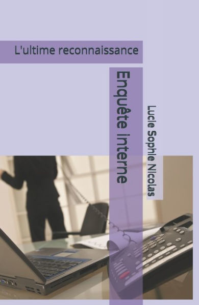 L'ultime reconnaissance: Enquï¿½te interne