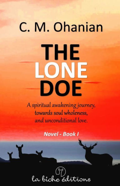 The lone doe: A spiritual awakening journey, towards soul wholeness, and unconditional love.