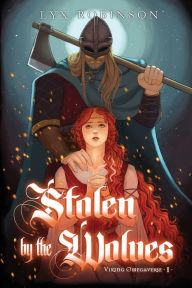 Title: Stolen by the Wolves (Viking Omegaverse #1), Author: Lyx Robinson