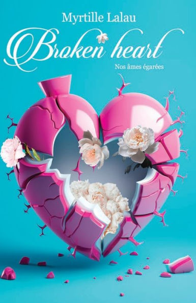 Broken Heart: Nos ï¿½mes ï¿½garï¿½es