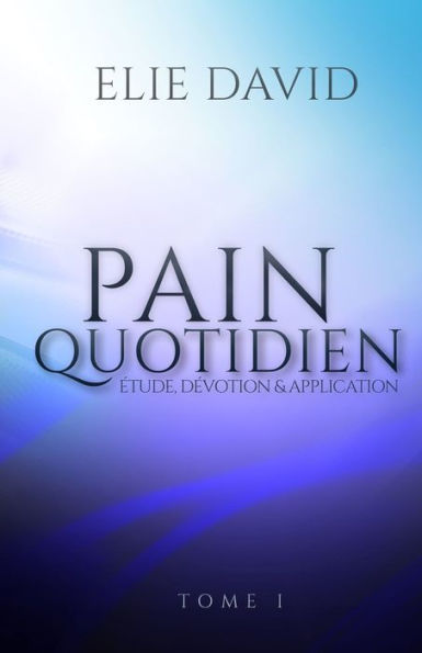 Pain Quotidien: ï¿½tude, Dï¿½votion & Application