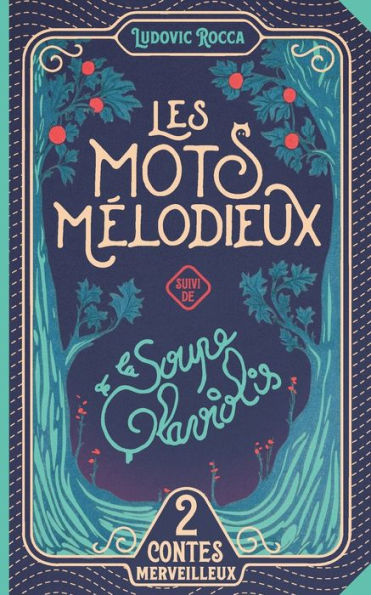 Les mots mï¿½lodieux - La soupe de glaviolis: Deux contes aux schï¿½mas traditionnels, profonds et non moralisateurs, pour que l'enfant rï¿½ve, rie et s'identifie ï¿½ des hï¿½ros vertueux.