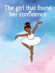 Title: The girl that found her confidence, Author: Ruth E. LORMENYO