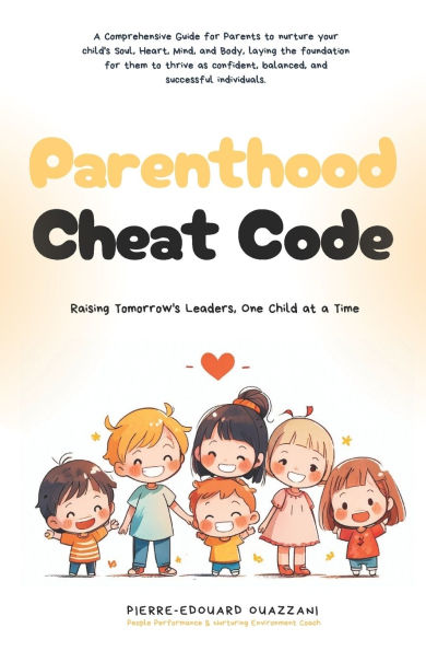 Parenthood Cheat Code: Raising Tomorrow's Leaders, One Child at a Time