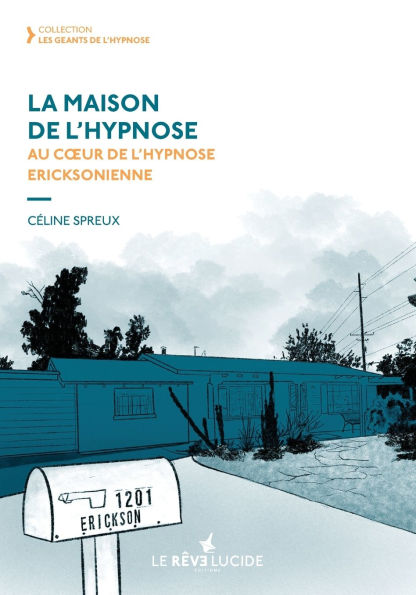 La Maison de l'hypnose: Au coeur de l'hypnose ericksonienne