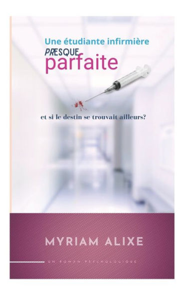 Une étudiante infirmière presque parfaite: et si notre destin se trouvait ailleurs?