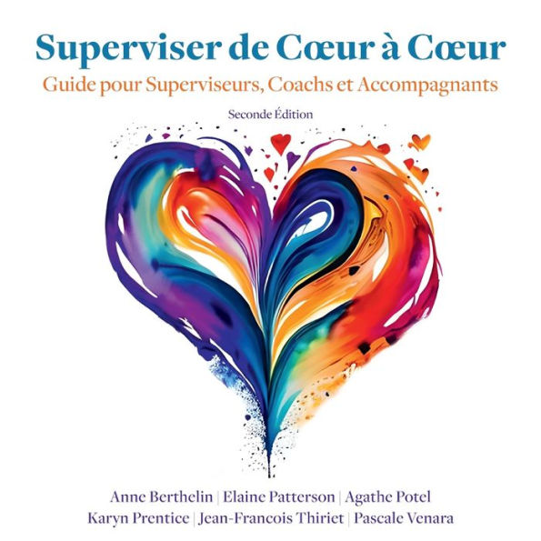 Superviser de Coeur ï¿½ Coeur (Seconde Edition): Guide pour les superviseurs, coachs et accompagnants