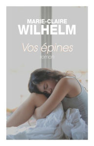 Title: Vos ï¿½pines, Author: Marie-Claire Wilhelm