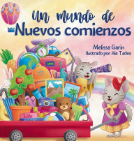 Title: Un mundo de nuevos comienzos: Libro infantil en rima sobre la mudanza, Author: Melissa Garin