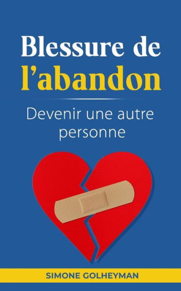 La blessure de l'abandon: devenir une autre personne