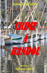 Title: Crime ï¿½ Bandol, Author: Gïrald Moutet