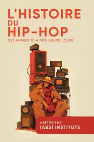 Title: L'Histoire Du Hip-Hop: Des AnnÃ¯Â¿Â½es 70 Ã¯Â¿Â½ Nos Jours (French Edition), Author: Jean Kulasecq