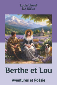 Title: Berthe et Lou: Aventures et Poï¿½sie, Author: Louis Lionel Da Silva