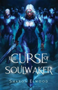 Title: The Curse of Soulwaker, Author: Sharon Elwood