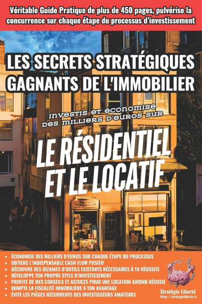 Les Secrets Stratï¿½giques Gagnants de l'Immobilier: Investis et ï¿½conomise des milliers d'euros sur le rï¿½sidentiel et le locatif