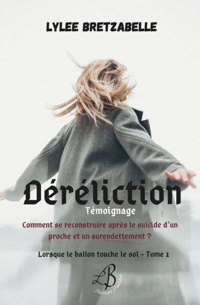 Dï¿½rï¿½liction: Comment se reconstruire aprï¿½s le suicide d'un proche et un surendettement ?