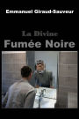 La Divine Fumï¿½e Noire