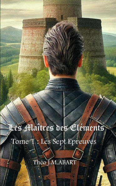 Les Maï¿½tres des Elï¿½ments: Les Sept Epreuves