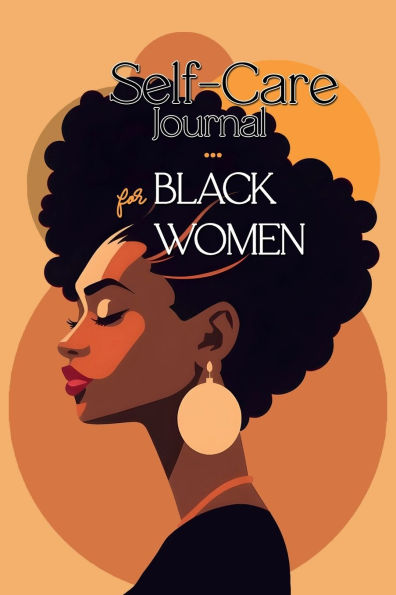 Self-Care Journal for Black Women: A Guided Workbook for Healing, Self-Love, Reflection & Emotional Peace