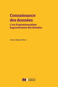 Title: Connaissance des donnï¿½es: L'art d'opï¿½rationnaliser la gouvernance des donnï¿½es, Author: Charles Ngando Black