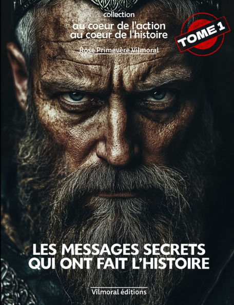 Les messages secrets qui ont fait l'histoire: De l'antiquitï¿½ jusqu'ï¿½ la Renaissance, un voyage dans l'univers clandestin de la communication.