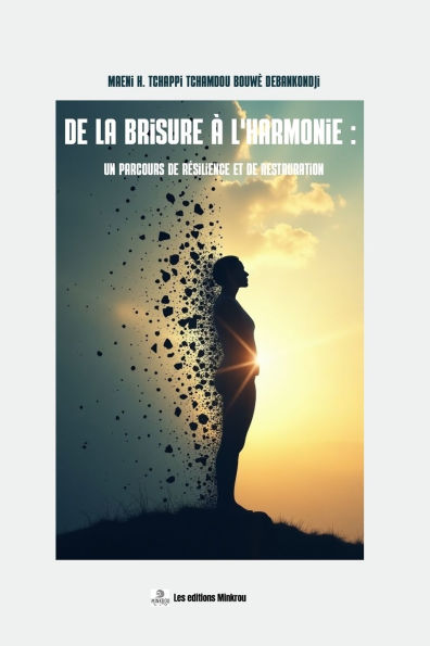 de la Brisure � l'Harmonie: : Un parcours de r�silience et de restauration