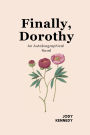 Finally, Dorothy: An Autobiographical Novel