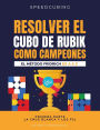 Resolver El Cubo de Rubik Como Campeones. El MÃ¯Â¿Â½todo Fridrich de A A Z;: Primera parte: La cruz blanca y los F2L.
