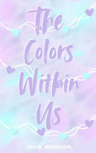 Title: The Colors Within Us, Author: Mia B Robinson