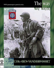 Title: Col. Ben Vandervoort: The Way We Were, Author: Ben Vandervoort