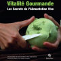 Vitalité gourmande: Les secrets de l'alimentation vive