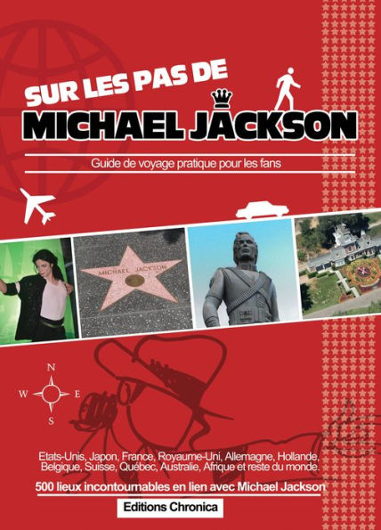 Sur les pas de Michael Jackson: Guide de voyage pratique pour les fans