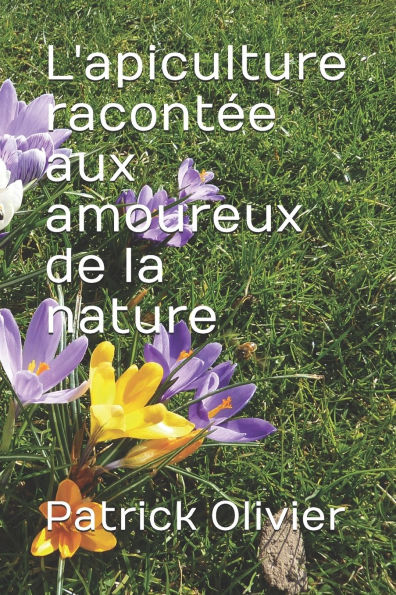 L'apiculture racontï¿½e aux amoureux de la nature