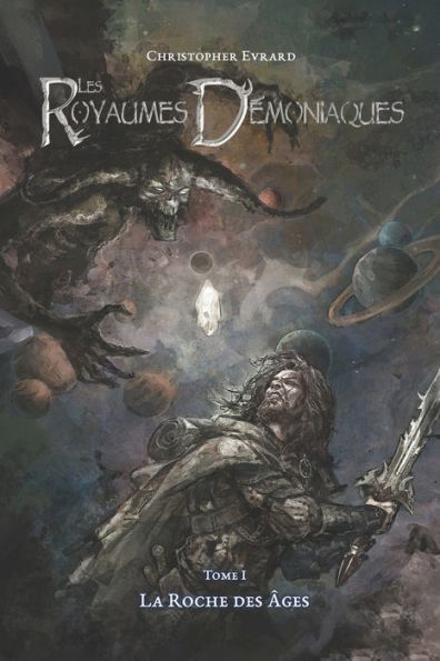 Les Royaumes Démoniaques: Tome 1 : La Roche Des Âges