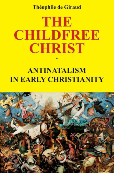 The Childfree Christ: Antinatalism in early Christianity