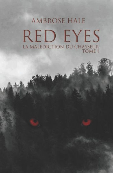 Red Eyes: La malÃ¯Â¿Â½diction du chasseur - tome 1