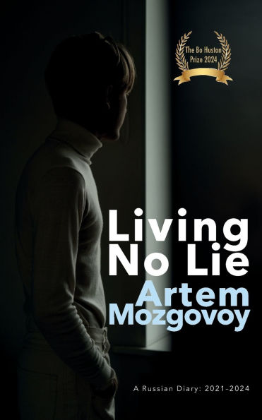 Living No Lie: A Russian Diary 2021 - 2024