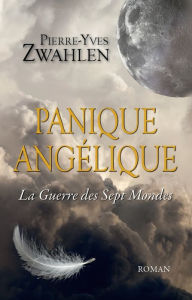 Title: Panique Angélique: Tome 1, La Guerre des Sept Mondes, Author: Don Schott